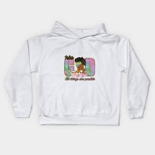 all things are possible with GOD Kids Hoodie